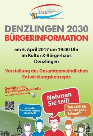 Plakat mit der Aufschrift Denzlingen 2030 Bürinformation am 5. April 2017 Plakat mit der Aufschrift Denzlingen 2030 Bürinformation am 5. April 2017